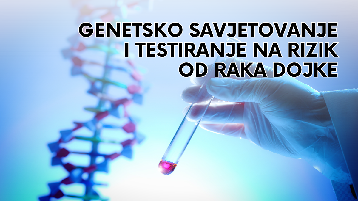 Genetsko savjetovanje i testiranje na rizik od raka dojke