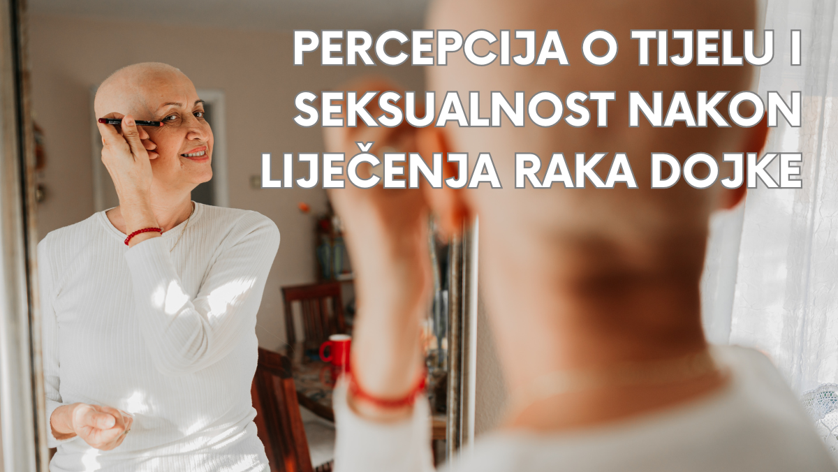 Percepcija tijela i seksualnost nakon liječenja raka dojke